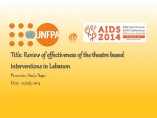 Title: Review of effectiveness of the theatre based interventions in Lebanon Presenter: Nada Naja