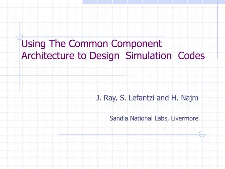 using the common component architecture to design simulation codes
