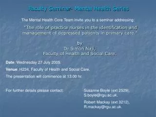 Date : Wednesday 27 July 2005. Venue : H234, Faculty of Health and Social Care.