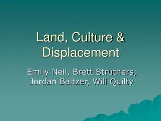 Land, Culture &amp; Displacement