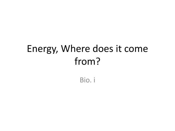 energy where does it come from