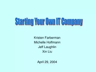 Kristen Farberman Michelle Hoffmann Jeff Laughlin Xin Liu April 29, 2004