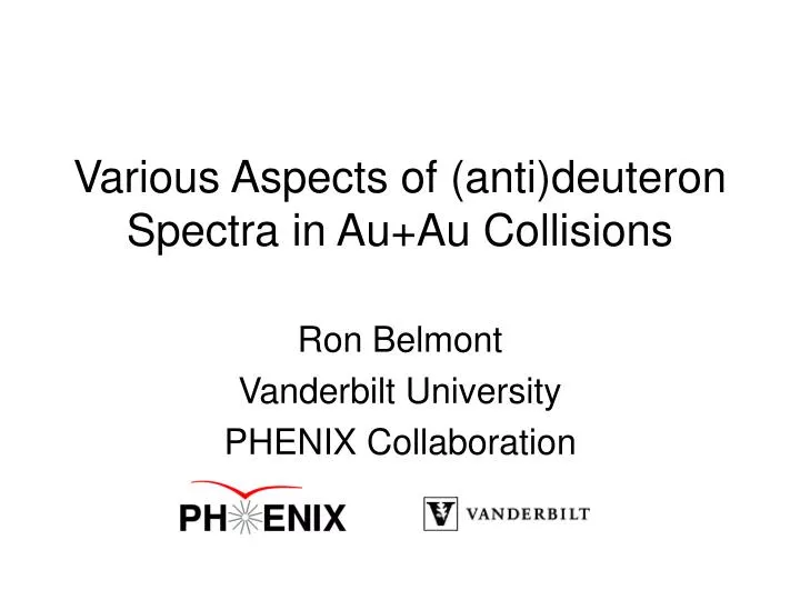 various aspects of anti deuteron spectra in au au collisions