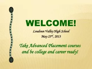 WELCOME! Loudoun Valley High School May 23 rd , 2013