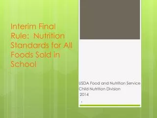 Interim Final Rule: Nutrition Standards for All Foods Sold in School