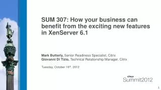 SUM 307: How your business can benefit from the exciting new features in XenServer 6.1