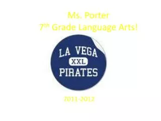 Ms. Porter 7 th Grade Language Arts!
