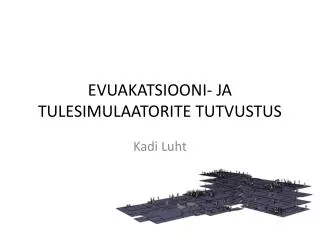 evuakatsiooni ja tulesimulaatorite tutvustus