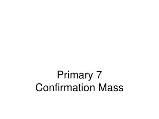 Primary 7 Confirmation Mass