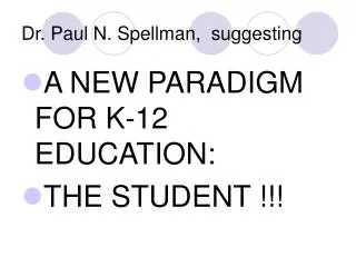 Dr. Paul N. Spellman, suggesting