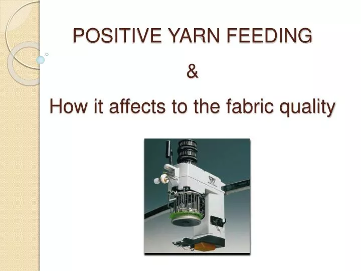 positive yarn feeding how it affects to the fabric quality