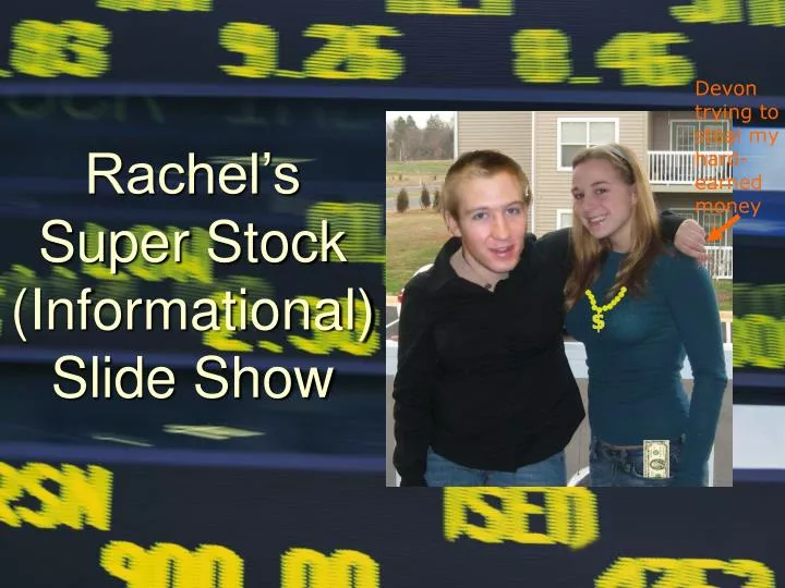rachel s super stock informational slide show