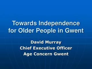 Towards Independence for Older People in Gwent