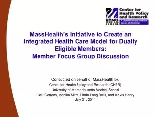 Conducted on behalf of MassHealth by: Center for Health Policy and Research (CHPR)