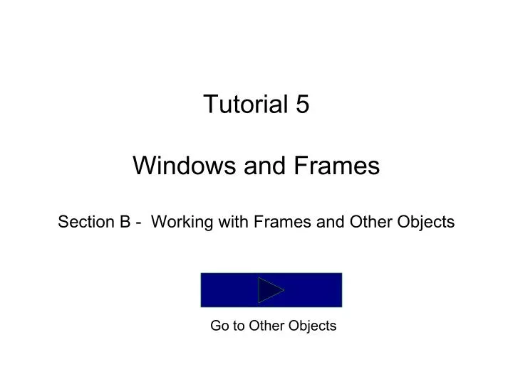 tutorial 5 windows and frames section b working with frames and other objects