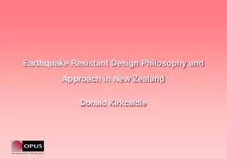 Earthquake Resistant Design Philosophy and Approach in New Zealand Donald Kirkcaldie