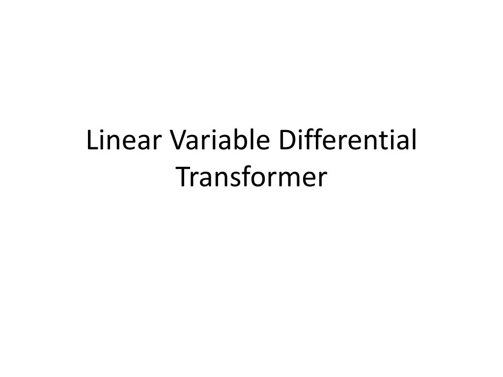 PPT - Linear Variable Differential Transformer PowerPoint Presentation ...