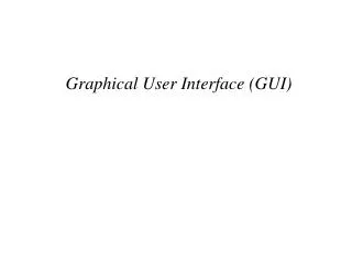 Graphical User Interface (GUI)