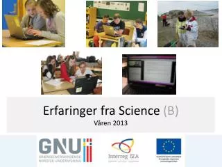 erfaringer fra science b v ren 2013