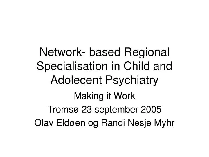 network based regional specialisation in child and adolecent psychiatry