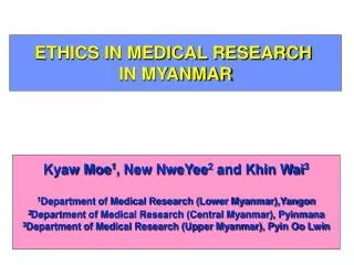 ETHICS IN MEDICAL RESEARCH IN MYANMAR