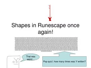 Shapes in Runescape once again!
