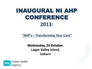 INAUGURAL NI AHP CONFERENCE 2013: