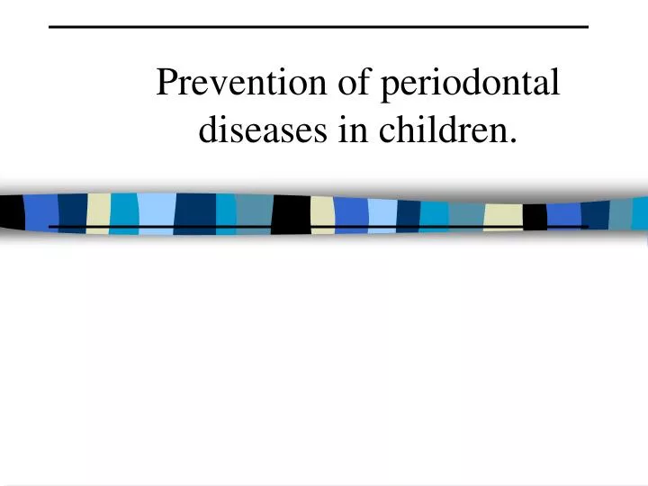 prevention of periodontal diseases in children