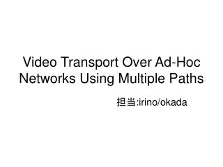 Video Transport Over Ad-Hoc Networks Using Multiple Paths