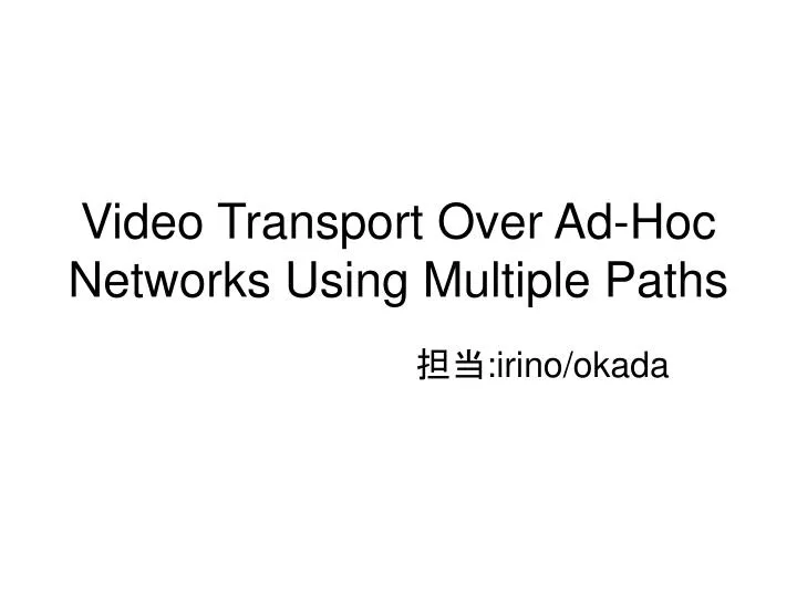 video transport over ad hoc networks using multiple paths