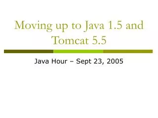 Moving up to Java 1.5 and Tomcat 5.5