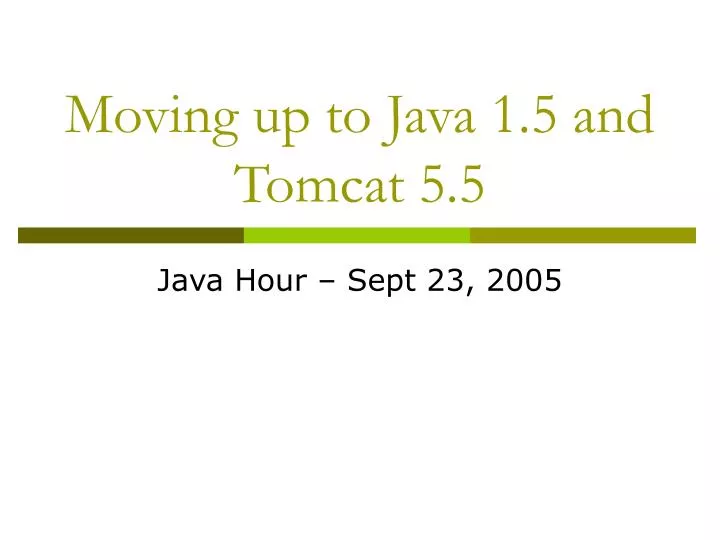 moving up to java 1 5 and tomcat 5 5