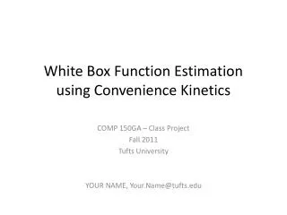 White Box Function Estimation using Convenience Kinetics