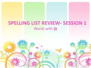 SPELLING LIST REVIEW- SESSION 1