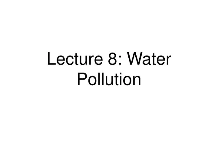lecture 8 water pollution