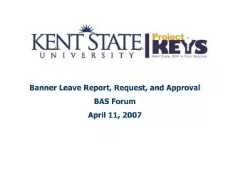Banner Leave Report, Request, and Approval BAS Forum April 11, 2007