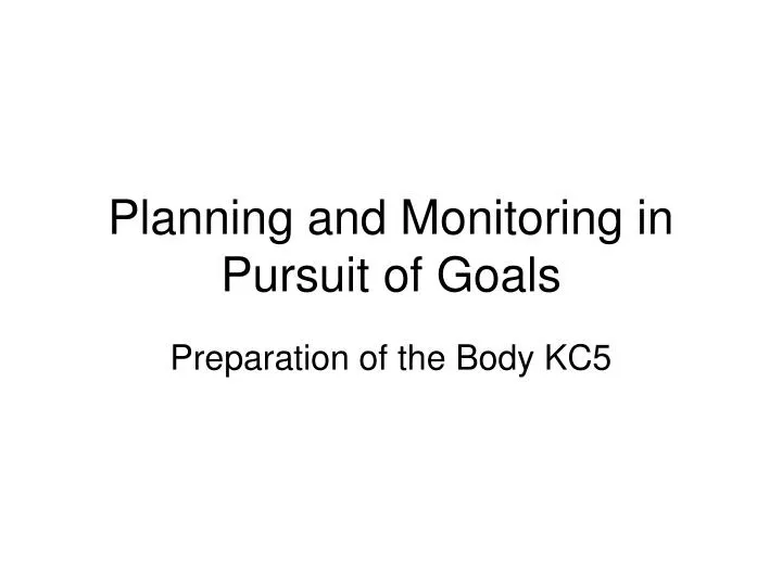 planning and monitoring in pursuit of goals
