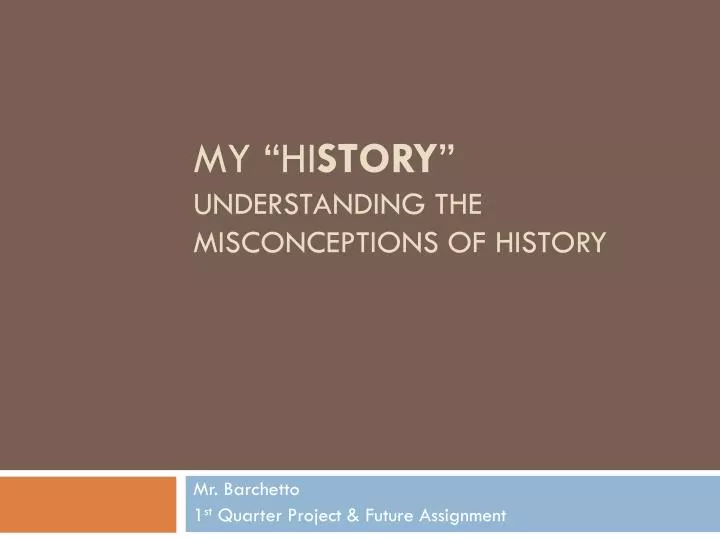 my hi story understanding the misconceptions of history