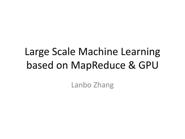 large scale machine learning based on mapreduce gpu