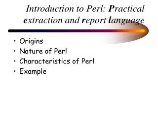 Introduction to Perl: P ractical e xtraction and r eport l anguage