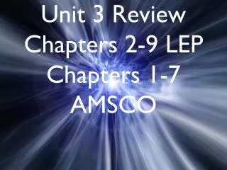 Unit 3 Review Chapters 2-9 LEP Chapters 1-7 AMSCO