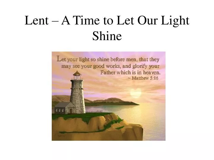 lent a time to let our light shine
