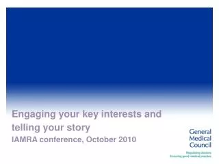 Engaging your key interests and telling your story IAMRA conference, October 2010