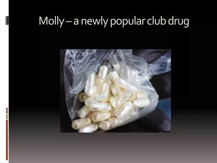 molly a newly popular club drug