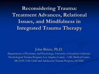 John Briere, Ph.D. Departments of Psychiatry and Psychology, University of Southern California