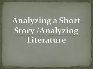 Analyzing a Short Story /Analyzing Literature