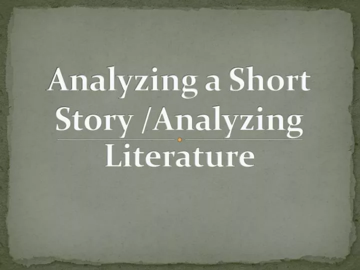 analyzing a short story analyzing literature