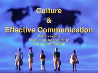 Culture &amp; Effective Communication Pamela Heatlie Office of Institutional Equity