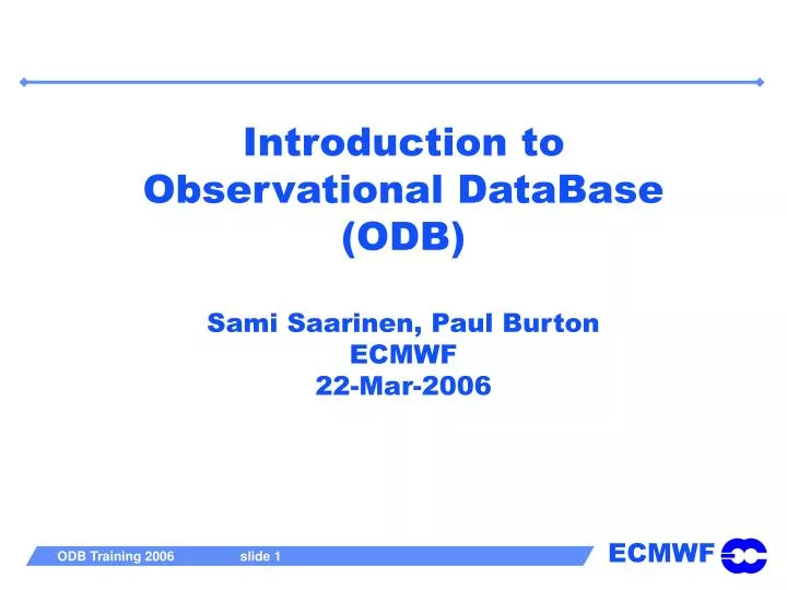 introduction to observational database odb sami saarinen paul burton ecmwf 22 mar 2006