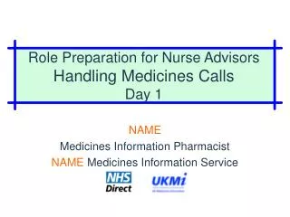 Role Preparation for Nurse Advisors Handling Medicines Calls Day 1